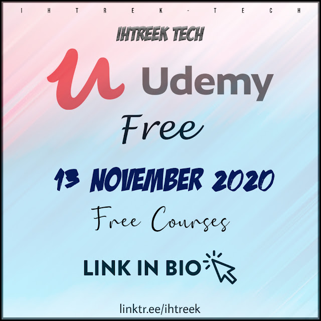 UDEMY FREE COURSES-WITH-CERTIFICATE-13-NOVEMBER-2020-IHTREEKTECH