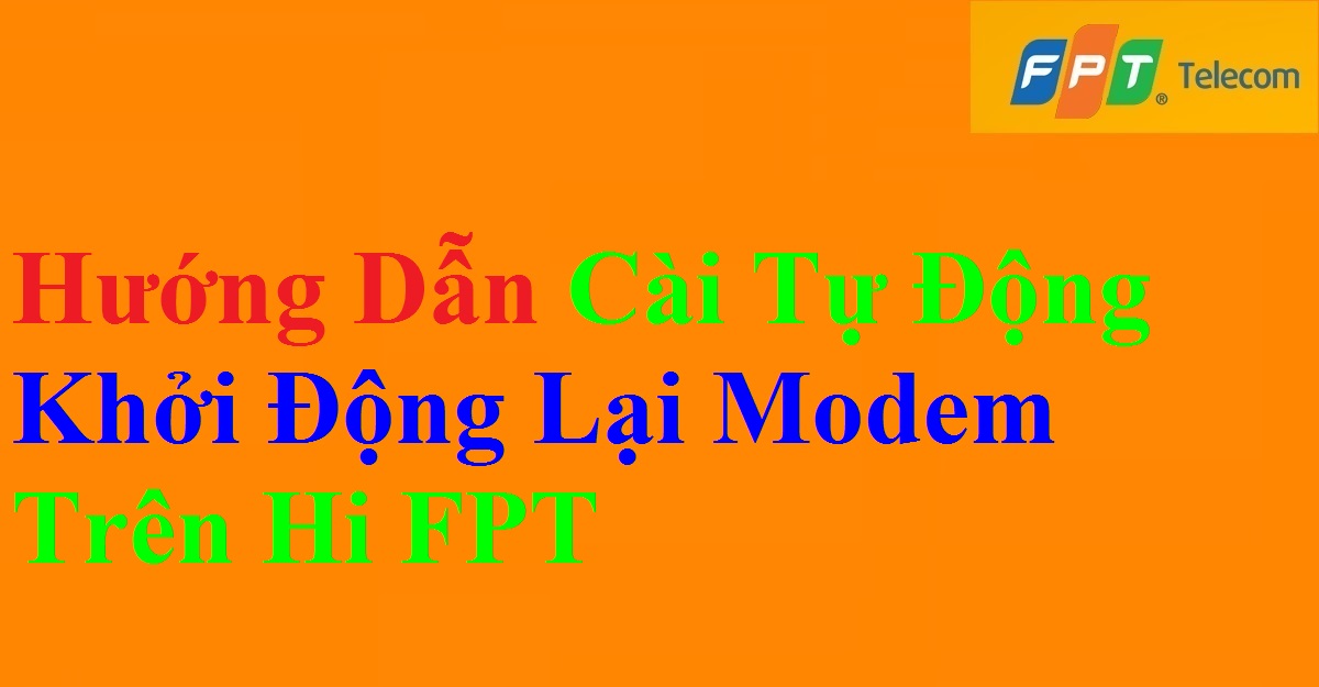 Hướng dẫn Tự Động Khởi Động Lại Modem Wifi FPT Trên Hi FPT