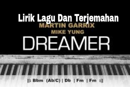 Lirik Lagu dan Terjemahan Dreamer - Martin Garrix ft. Mike  Yung 