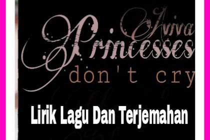 Lirik Lagu dan Terjemahan Princesses Don't Cry Aviva