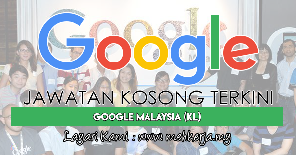 Jawatan Kosong Terkini 2018 di Google Malaysia (KL)