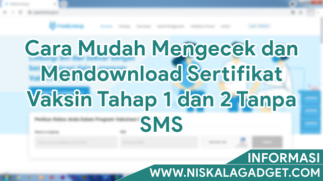 Cara Mudah Mengecek dan Mendownload Sertifikat Vaksin Tahap 1 dan 2 Tanpa SMS