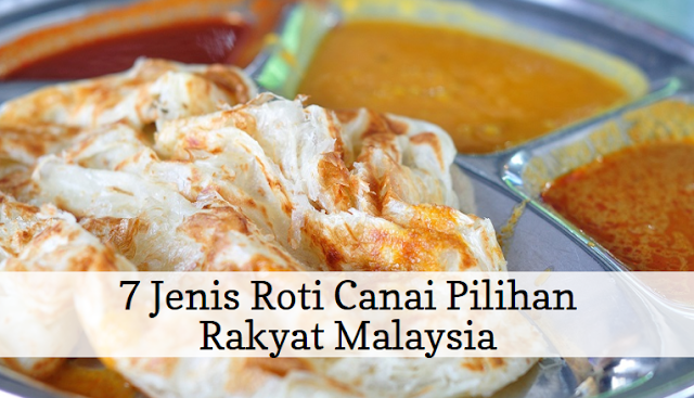 7 Jenis Roti Canai Pilihan Rakyat Malaysia  sayaiday 