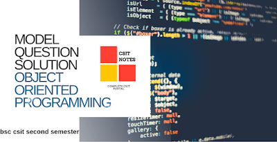 Model question solution of Object Oriented Programming bsc csit notes