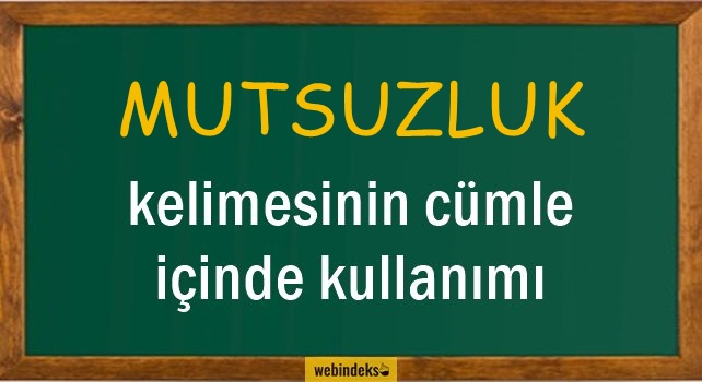 Mutsuzluk İle İlgili Cümleler, Kısa Cümle İçinde Kullanımı