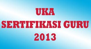 Hasil UKA Sertifikasi Guru 2013 Sergur.Kemdiknas.Go.Id