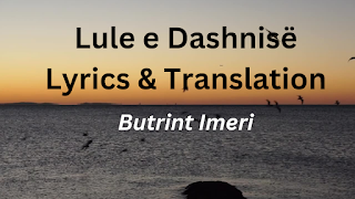 Lule e Dashnisë Lyrics & Translation - Butrint Imeri