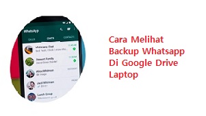 Cara Melihat Backup Whatsapp Di Google Drive Laptop