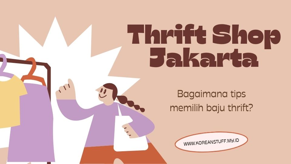 Thrift Shop Jakarta: Daftar Toko & Tips Memilih Bajunya