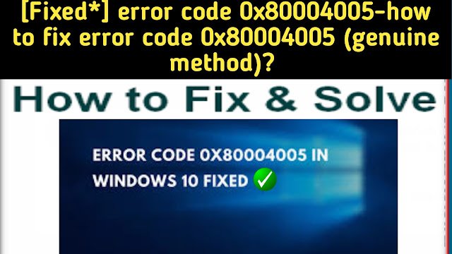 error-code-0x80004005-how-to-fix-error-code-0x80004005.png