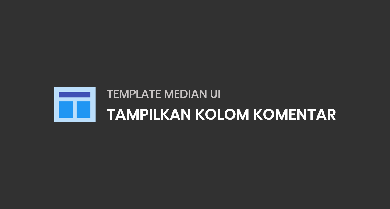 Cara Menampilkan Komentar di Halaman Statis Pada Template Median UI Versi 1.5 dan 1.6