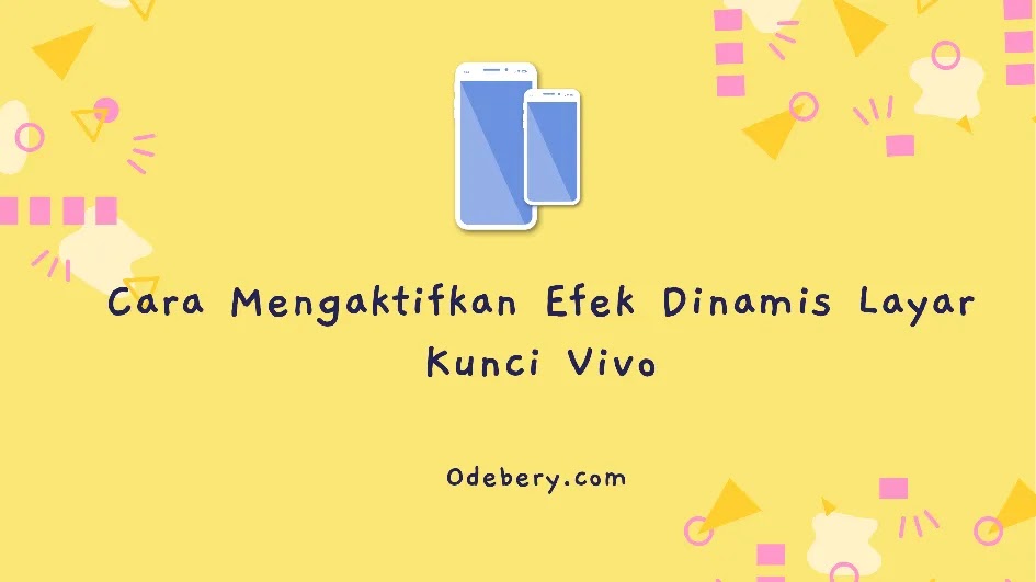 Cara Mengaktifkan Efek Dinamis Layar Kunci Vivo