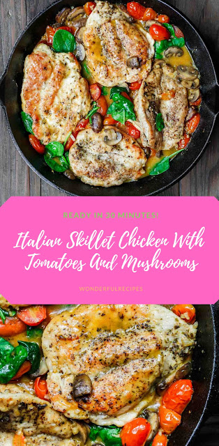 ITALIAN SKILLET CHICKEN WITH TOMATOES AND MUSHROOMS