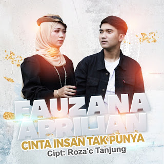 Fauzana feat. Aprilian - Cinta Insan Tak Punya MP3