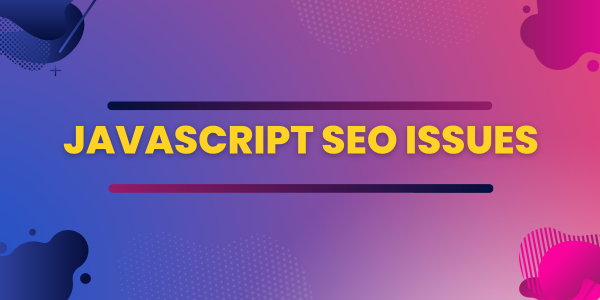 Diagnosing Common JavaScript SEO Issues: A Comprehensive Guide for Enhanced Website Optimization