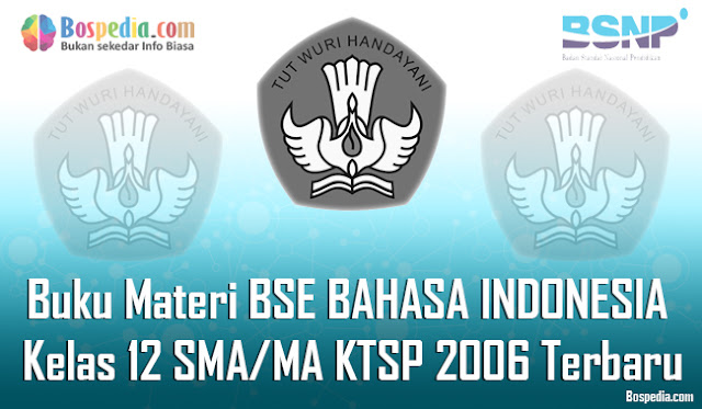 Buku Bahan Bse Bahasa Indonesia Kelas 12 Sma/Ma Ktsp 2006 Terbaru