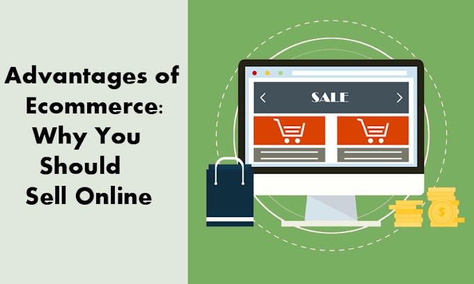 The Top Advantages of ecommerce: Why You Should Sell Online