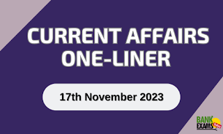 Current Affairs One - Liner : 17th November 2023