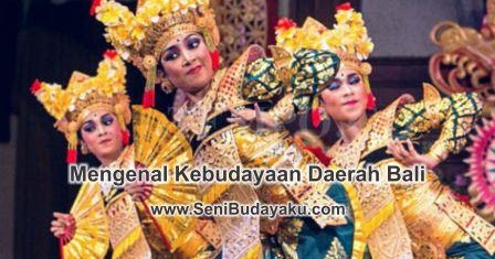 Mengenal Kebudayaan Daerah Bali  Seni Budayaku