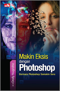 Makin Eksis dengan Photoshop by Dody Nugroho