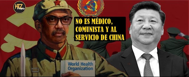 ¿QUIÉN ES EL DIRECTOR DE LA OMS? UN MARXISTA AL SERVICIO DE CHINA