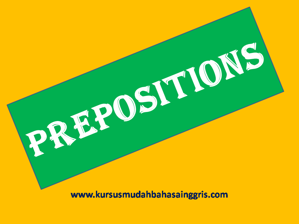 Pengertian, Kegunaan, Variasi dan Contoh Prepositions 