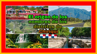 Origen  de los nombres de los distritos de Chiriquí