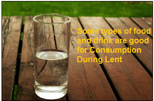 Some types of food and drink are good for Consumption During Lent