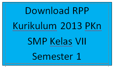 Download RPP Kurikulum 2013 PKn SMP Kelas VII Semester 1