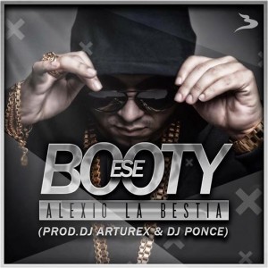 MP3: Alexio La Bestia - Ese Booty (Prod. Dj Arturex & Dj Ponce)