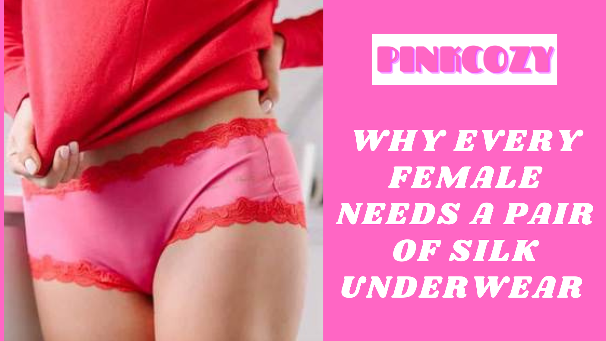 Why Every Female Needs a Pair of Silk Underwear