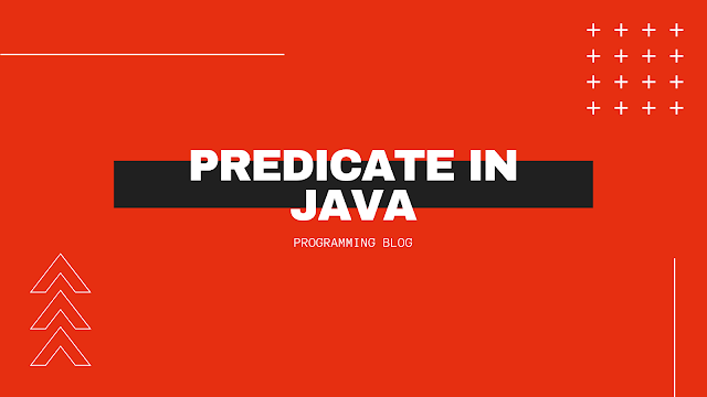 Java 8 predicate functinal interface | test, or, and, nagate method