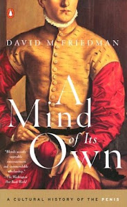 A Mind of Its Own: A Cultural History of the Penis