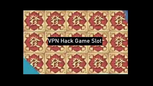 VPN Hack Game Slot