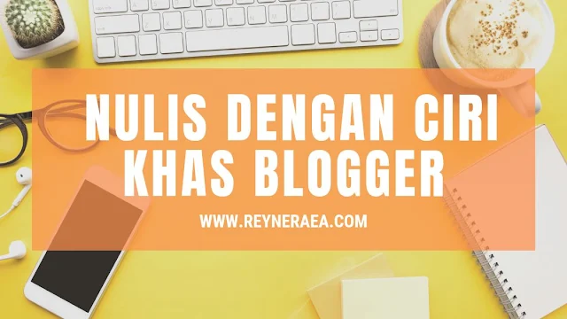 Menulis di blog dengan ciri khas agar artikel aman dari copy paste blogger lainnya