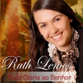 Ruth Lemos - Toda Glória ao Senhor 2011