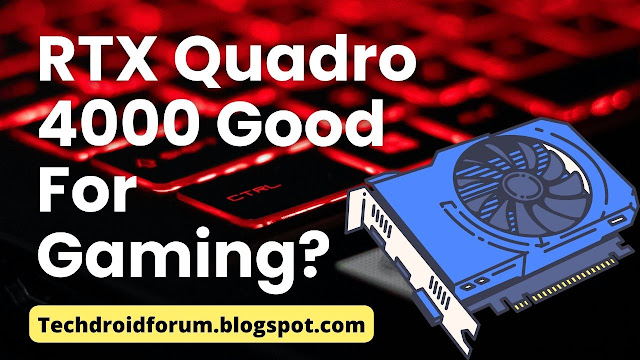 Is The RTX Quadro 4000 Good For Gaming?