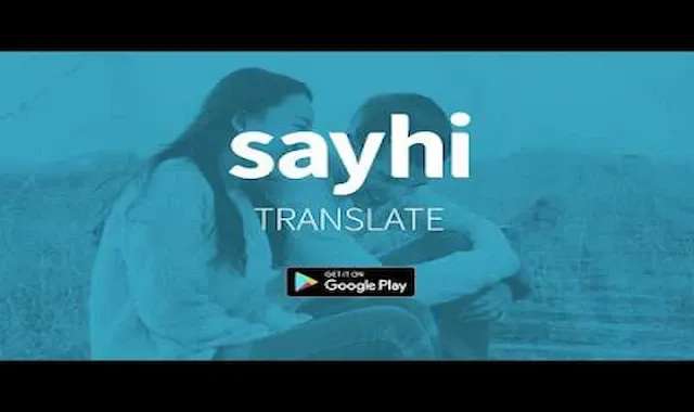 تحميل أقوى تطبيق للترجمة الفورية الصوتية SayHi للأندرويد والأيفون مجانا