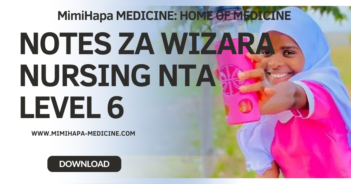 NURSING AND MIDWIFERY NOTES ZA WIZARA | NMT NTA LEVEL 6 NOTES ZA WIZARA | NURSING NOTES ZA WIZARA