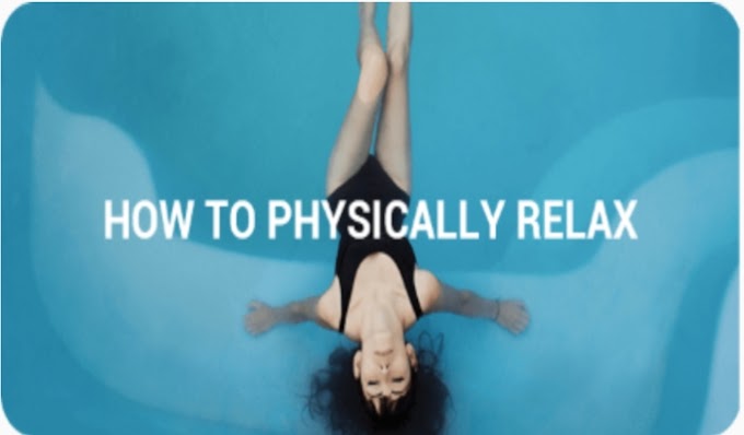 How to Physically Relaxed