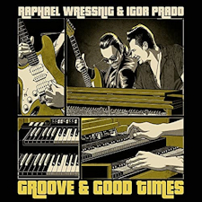 "Groove & Good Times" de Raphael Wressnig & Igor Prado
