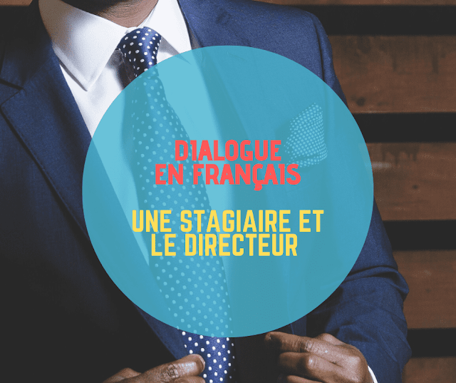 Dialogue en français : Une stagiaire et le directeur 