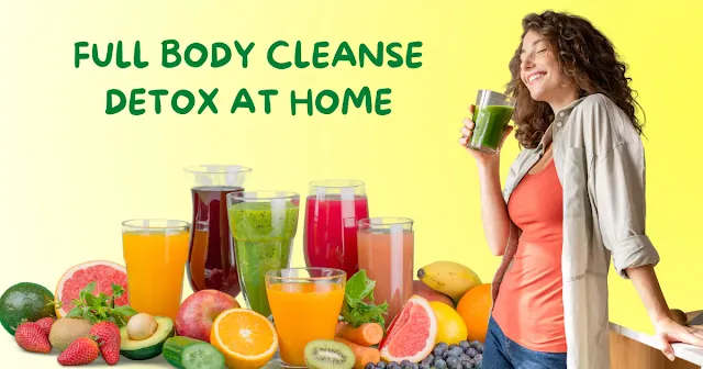 Full Body Cleanse Detox at Home