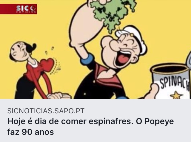 https://sicnoticias.sapo.pt/cultura/2019-01-17-Hoje-e-dia-de-comer-espinafres.-O-Popeye-faz-90-anos?fbclid=IwAR3DcCfoU5ofj_OIIkREIbVuaH8rgUufvwUcqpGApXHq-WGxv_MOENBa03w