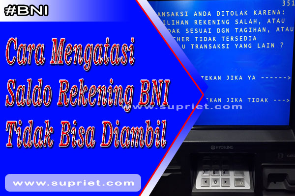 https://www.supriet.com/2022/06/cara-mengatasi-saldo-rekening-bni-yang-tidak-bisa-diambil.html