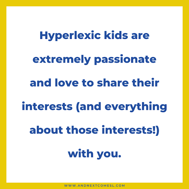 Hyperlexic kids are extremely passionate