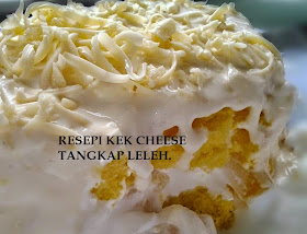 RESEPI: RESEPI KEK CHEESE TANGKAP LELEH.