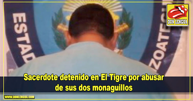 Sacerdote detenido en El Tigre por abusar de sus dos monaguillos