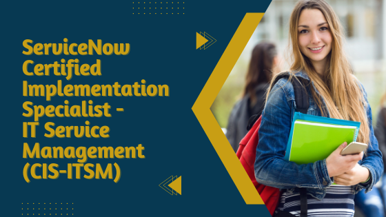 ServiceNow Certified Implementation Specialist - IT Service Management (CIS-ITSM)
