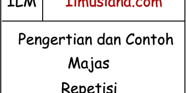 40 Contoh Majas Repetisi dan Pengertian